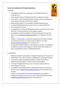 Terms and conditions of ITB Speed Networking 1. BUYERS:  The registration deadline for the participation at ITB Speed Networking is 6 February 2015.