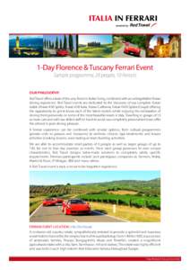 Italia in FERRARI  1-Day Florence & Tuscany Ferrari Event Sample programme, 20 people, 10 Ferraris OUR PHILOSOPHY Red Travel offers a taste of the very finest in Italian living, combined with an unforgettable Ferrari