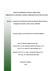 INSTITUTO DE MEDICINA TROPICAL PEDRO KOURÍ EMBAJADA DE LA REPÚBLICA FEDERAL DEMOCRÁTICA DE ETIOPÍA EN CUBA Atención y Evaluación de la Situación de Salud de Entidades Seleccionadas en Refugiados de Somalia y Sudá