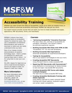 MSF&W Accessibility Solutions Accessibility Training Whether you want to learn the basics of accessibility, brush up on what you already know, or become skilled at advanced accessibility techniques, MSF&W can help get yo