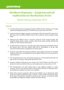 Northern Exposure ‒ Gazprom and oil exploration in the Russian Arctic Media briefing, September 2013 _______________________________________________________ Key facts