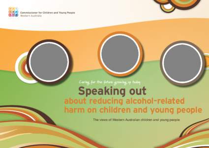 Speaking out  about reducing alcohol-related harm on children and young people The views of Western Australian children and young people