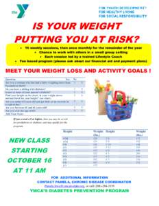 IS YOUR WEIGHT PUTTING YOU AT RISK? 16 weekly sessions, then once monthly for the remainder of the year  Chance to work with others in a small group setting  Each session led by a trained Lifestyle Coach Fee based 