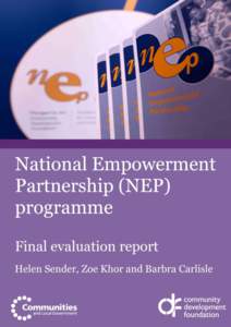 Community Development Foundation  National Empowerment Partnership A final evaluation report By Helen Sender, Zoe Khor and Barbra Carlisle
