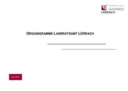 ORGANIGRAMME LANDRATSAMT LÖRRACH  April 2015 Organigramme Landratsamt - Landrätin Grenzüberschreitende