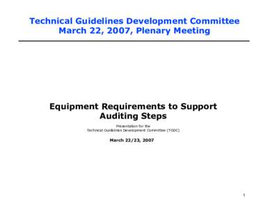 Technical *uidelines .evelopment Committee March 77, 799:, Plenary Meeting E?uipment Re?uirements to Support Auditing Steps Presentation for the