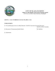 CITY OF BLACK DIAMOND August 13, 2015 Regular Work Session Meeting AgendaLawson Street, Black Diamond, Washington 6:00 P.M. – CALL TO ORDER, FLAG SALUTE, ROLL CALL