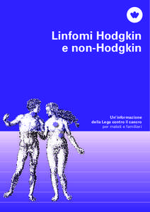 Linfomi Hodgkin e non-Hodgkin Un’informazione della Lega contro il cancro per malati e familiari