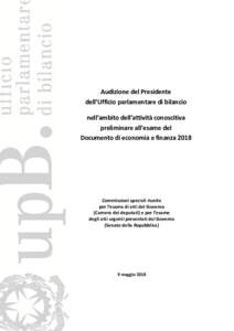 Audizione del Presidente dell’Ufficio parlamentare di bilancio nell’ambito dell’attività conoscitiva preliminare all’esame del Documento di economia e finanza 2018