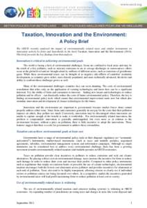 Taxation, Innovation and the Environment: A Policy Brief The OECD recently analysed the impact of environmentally related taxes and similar instruments on innovation activity by firms and households in the book Taxation,