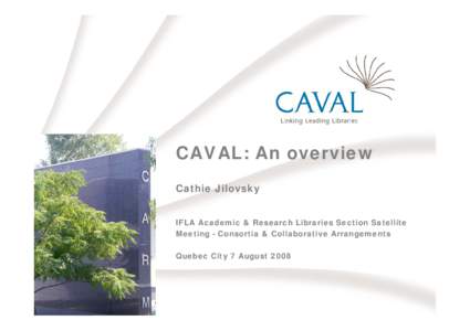 Microsoft PowerPoint - CAVAL for IFLA Consortia & Cooperative Programs Satellite Meeting 2008.ppt