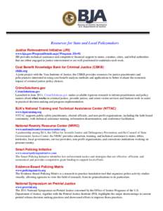 Resources for State and Local Policymakers Justice Reinvestment Initiative (JRI) www.bja.gov/ProgramDetails.aspx?Program_ID=92 JRI provides technical assistance and competitive financial support to states, counties, citi