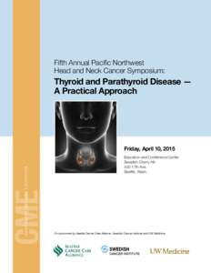 Fifth Annual Pacific Northwest Head and Neck Cancer Symposium: Thyroid and Parathyroid Disease — A Practical Approach