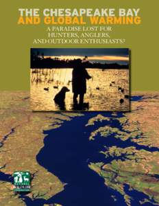 THE CHESAPEAKE BAY AND GLOBAL WARMING A PARADISE LOST FOR HUNTERS, ANGLERS, AND OUTDOOR ENTHUSIASTS?