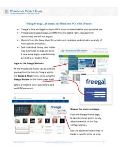 Using Freegal, at home, on Windows PCs with iTunes • Freegal is free and legal access to MP3 music to download for your personal use. • Freegal downloaded songs are DRM-free (no digital rights management restrictions