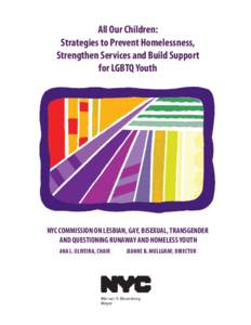 All Our Children: Strategies to Prevent Homelessness, Strengthen Services and Build Support for LGBTQ Youth  NYC COMMISSION ON LESBIAN, GAY, BISEXUAL, TRANSGENDER