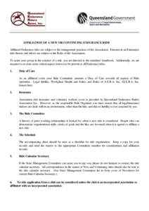 AFFILIATION OF A NEW OR CONTINUING ENDURANCE RIDE Affiliated Endurance rides are subject to the management practices of the Association. Entrants in an Endurance ride (horses and riders) are subject to the Rules of the A