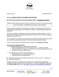 January 5, 2015  File: K To: ALL LICENCED BRITISH COLUMBIA FISH BROKERS Re: 2014 Annual Fisheries Production Schedule (AFPS) – due February 10, 2015.