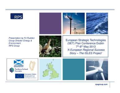 Presentation by PJ Rudden Group Director Energy & Environment RPS Group  European Strategic Technologies