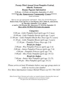    Twenty­Third Annual Great Pumpkin Festival,   Allardt, Tennessee  Beauty Pageant Information  9:00 am – 8:30 pm  on Saturday, September 27, 2014   *****@ the Jamestown Community Center*