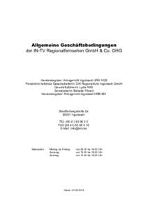 Allgemeine Geschäftsbedingungen der IN-TV Regionalfernsehen GmbH & Co. OHG Handelsregister: Amtsgericht Ingolstadt HRA 1428 Persönlich haftende Gesellschafterin: DAI Regionalfunk Ingolstadt GmbH Geschäftsführerin: Ly