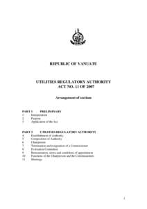 REPUBLIC OF VANUATU  UTILITIES REGULATORY AUTHORITY ACT NO. 11 OF 2007 Arrangement of sections
