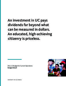 An investment in UC pays dividends far beyond what can be measured in dollars. An educated, high-achieving citizenry is priceless.