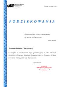 Poznań, sierpień 2016 r.  P O D Z I Ę K O WA N I A Prawda tkwi nie w tym, co wymyślamy, ale w tym, co obserwujemy.