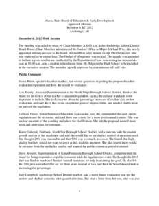 Alaska State Board of Education & Early Development Approved Minutes December 6 &7, 2012 Anchorage, AK December 6, 2012 Work Session The meeting was called to order by Chair Merriner at 8:00 a.m. at the Anchorage School 