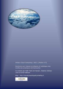 Ateliers Cloud Computing / ADIJ / [Atelier n°3] Solutions aux risques juridiques et catalogue des meilleures pratiques contractuelles Co-animés par Helle Frank Jul-Hansen , Béatrice DelmasLinel et David Feldman Blog :