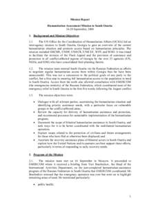 Mission Report Humanitarian Assessment Mission to South OssetiaSeptember, Background and Mission Objectives 1.1. The UN Office for the Coordination of Humanitarian Affairs (OCHA) led an