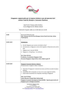 Singapore: opportunità per le imprese italiane e per gli operatori del settore Food & Lifestyle e Consumer Business Sala Pirelli, Palazzo delle Stelline Corso Magenta 59, MilanoMartedì 19 aprile dalle ore 10.00 