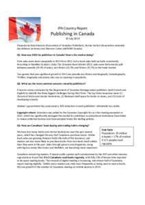 IPA Country Report  Publishing in Canada 24 July 2014 Prepared by Kate Edwards (Association of Canadian Publishers), Karine Vachon (Association nationale des éditeurs de livres) and Shannon Culver (eBOUND Canada)