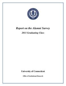 Report on the Alumni Survey 2011 Graduating Class University of Connecticut Office of Institutional Research