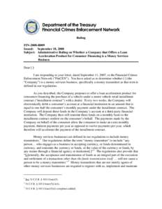 Ruling FIN-2008-R009 Issued: September 18, 2008 Subject: Administrative Ruling on Whether a Company that Offers a Loan Acceleration Product for Consumer Financing is a Money Services Business