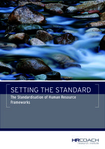 SETTING THE STANDARD The Standardisation of Human Resource Frameworks SETTING THE STANDARD The Standardisation of Human Resource Frameworks