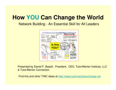 How YOU Can Change the World Network Building - An Essential Skill for All Leaders Is this YOU?