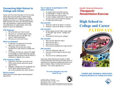 Connecting High School to College and Career Career and Technical Education (CTE) provides critical learning and hands-on skills through Career Pathways within eight Areas of Study. Students who focus on a Pathway acquir