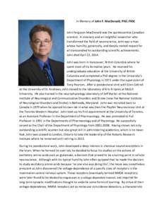 In Memory of John F. MacDonald, PhD, FRSC John Ferguson MacDonald was the quintessential Canadian scientist. A visionary and an insightful researcher who transformed the field of neuroscience, John was a man whose humili