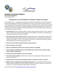 ANUNCIO DE SERVICIO PÚBLICO PARA DIFUSIÓN INMEDIATA 21 de octubre de 2013 Consejos para un uso más limpio de su chimenea y hogares más seguros SANTA BÁRBARA, Calif. — El Departamento de Bomberos del Condado de San