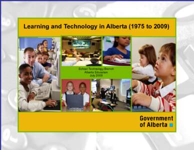 Learning and Technology in Alberta[removed]to[removed]School Technology Branch Alberta Education July 2009