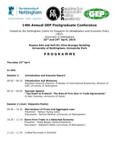 14th Annual GEP Postgraduate Conference hosted by the Nottingham Centre for Research on Globalisation and Economic Policy (GEP), University of Nottingham 23rd and 24th April, 2015 Rooms A44 and A45 Sir Clive Granger Buil