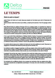 PRESSE  Mettre la santé en réseaux? Après l’échec de l’article sur la santé, beaucoup comptent sur les réseaux pour sortir le financement de l’impasse. Mais les réseaux restent mal connus et peu utilisés, y