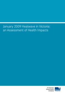 January 2009 Heatwave in Victoria: an Assessment of Health Impacts January 2009 Heatwave in Victoria: an Assessment of Health Impacts