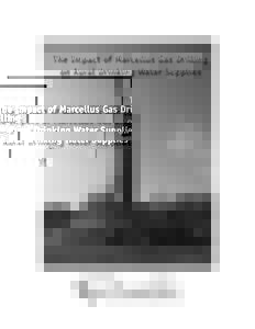 The Impact of Marcellus Gas Drilling on Rural Drinking Water Supplies The Impact of Marcellus Gas Drilling on Rural Drinking Water Supplies By: Elizabeth W. Boyer, Ph.D., Bryan R. Swistock, M.S.,