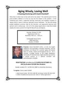 Aging Wisely, Loving Well A Daylong Workshop with David Chernikoff What does it really mean to love well and to live wisely? The essential goal of all the great wisdom traditions is to live our way into the answer to thi