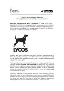 _________________________________________________________________________________________  Lycos is the new name of Ybrant Ybrant Digital Limited to be called ‘Lycos Internet Limited’. Hyderabad, India & BOSTON, Mass