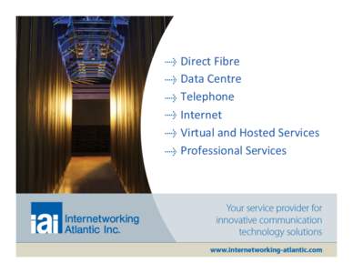 Direct	
  Fibre	
   Data	
  Centre	
   Telephone	
   Internet	
   Virtual	
  and	
  Hosted	
  Services	
   Professional	
  Services	
  