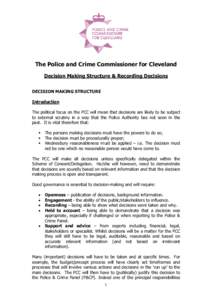 The Police and Crime Commissioner for Cleveland Decision Making Structure & Recording Decisions DECISION MAKING STRUCTURE Introduction The political focus on the PCC will mean that decisions are likely to be subject to e