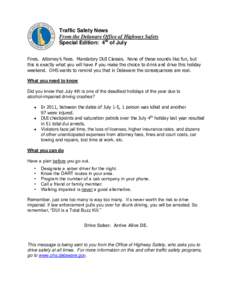 Traffic Safety News From the Delaware Office of Highway Safety Special Edition: 4th of July Fines. Attorney’s Fees. Mandatory DUI Classes. None of these sounds like fun, but this is exactly what you will have if you ma